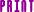 PRINT